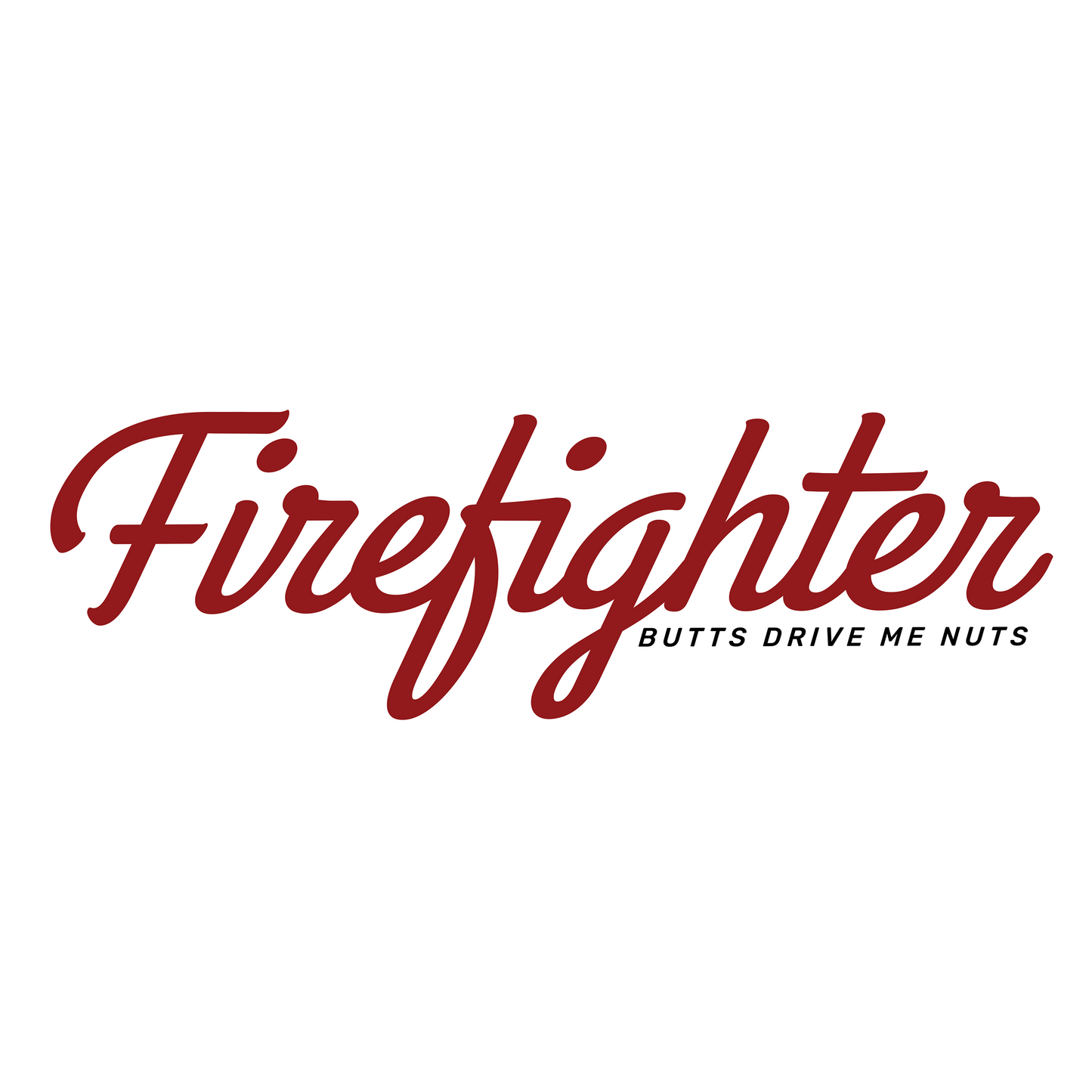 Firefighter Butts Drive Me Nuts 3" Sticker