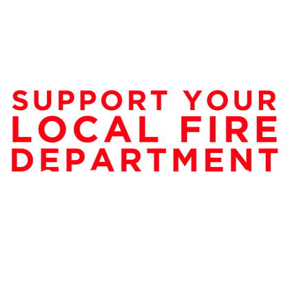Support Your Local Fire Dept. Firefighter Shirt (Front Only)